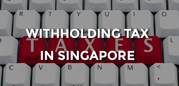 a-guide-to-withholding-tax-in-singapore