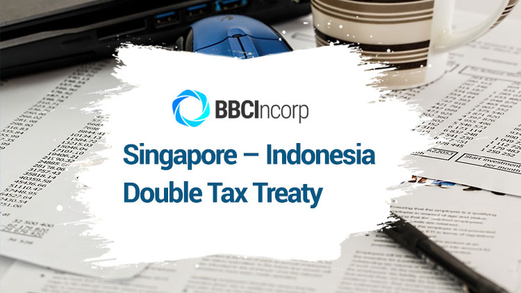 An Overview of Singapore – Indonesia Double Tax Treaty