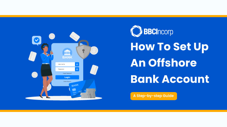 How To Set Up An Offshore Bank Account: A Step-by-step Guide