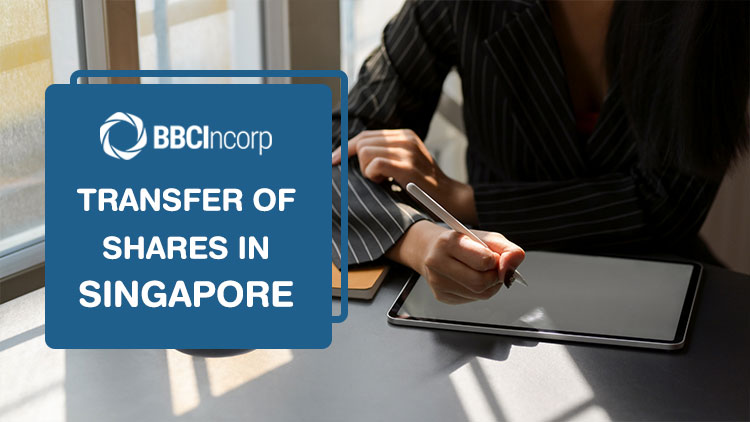 Transfer of Shares in Singapore Private Limited Company – A Beginner’s Guideline