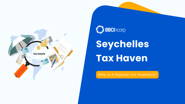 Seychelles Tax Haven: Why Is It Popular for Foreign Investors?