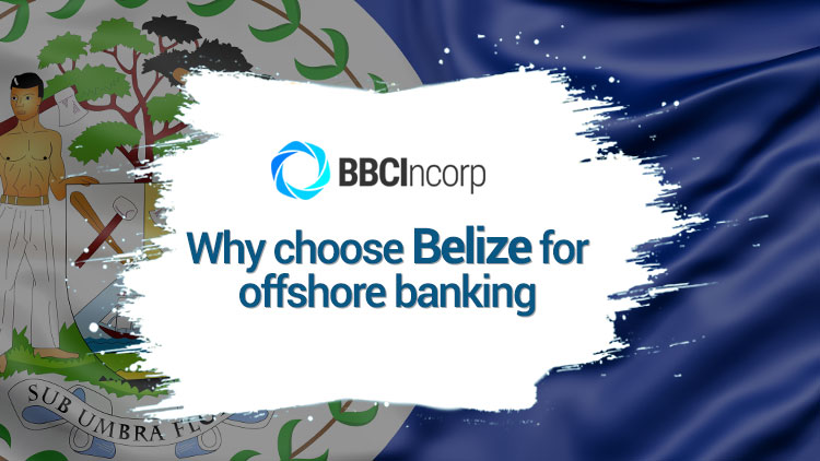 Top 7 reasons why you should choose Belize for offshore banking