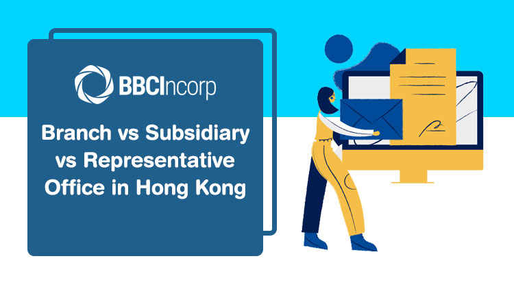 Branch vs Subsidiary vs Representative Office in Hong Kong: Key Differences