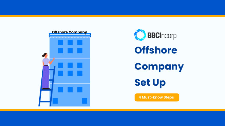 How To Set Up An Offshore Company For 2023: 4 Steps To Go