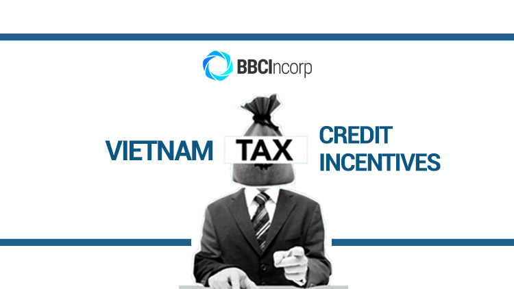 Get to know Vietnam tax credit and incentives
