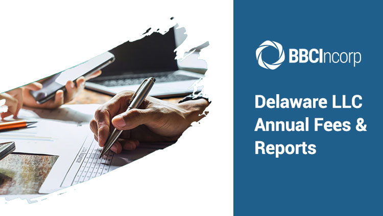 Delaware LLC Annual Fees and Annual Report: How to Stay Compliant