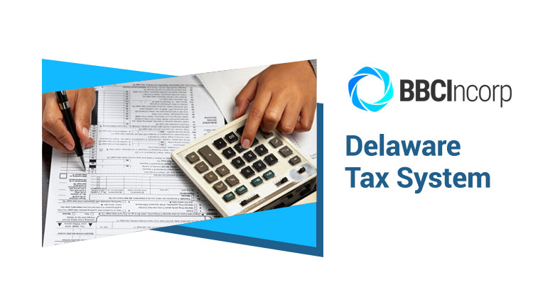 Delaware Tax System: A Review For All Delaware Companies