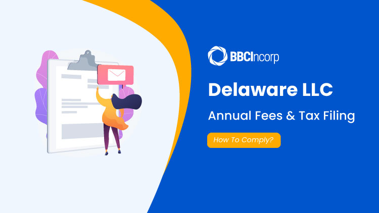 Delaware LLC Annual Fees And Annual Tax Filing Requirements