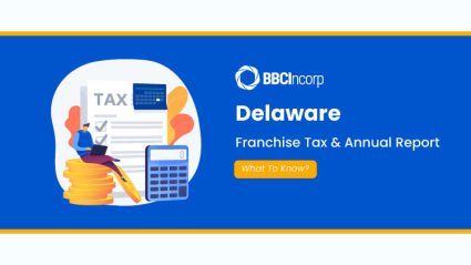 Delaware Franchise Tax And Annual Report: What You Need To Know