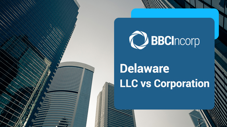 Delaware LLC vs Corporation: Which Is Right For Your Business?