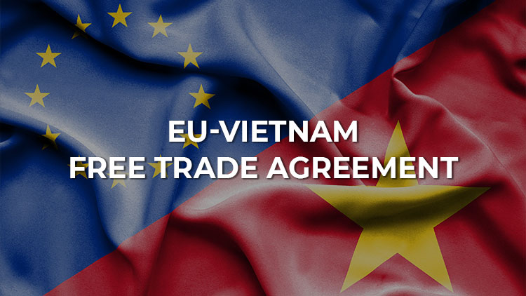 EU-Vietnam Free Trade Agreement: A New Door For Vietnam’s Economy