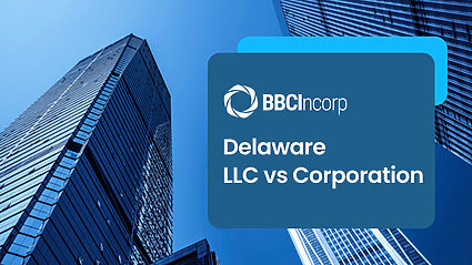 Delaware LLC Vs Corporation: Which Is Right For Your Business