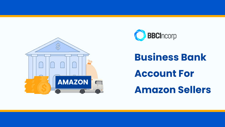 Business Bank Account for Amazon Sellers: Pick Your Best Option Right Now