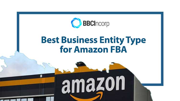 Best Business Entity Types For Amazon FBA: How to decide?