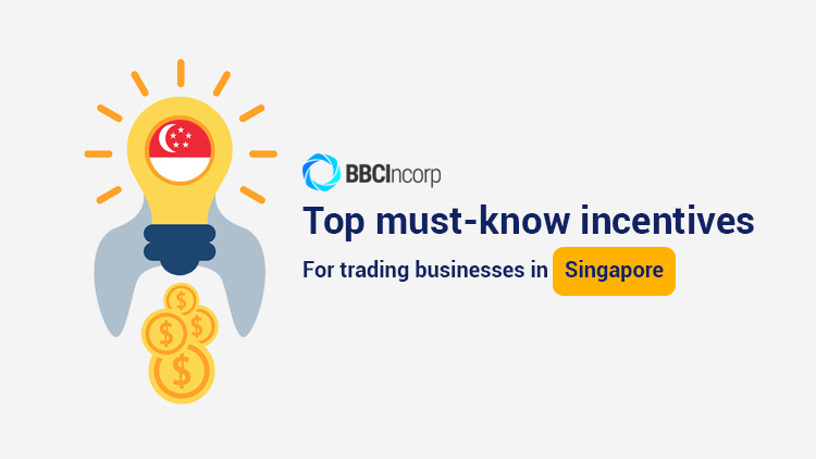 Top Must-Know Incentives for Trading Businesses in Singapore