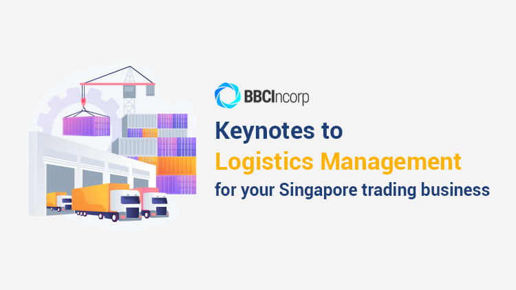 Keynotes to Logistics Management for Your Singapore Trading Business