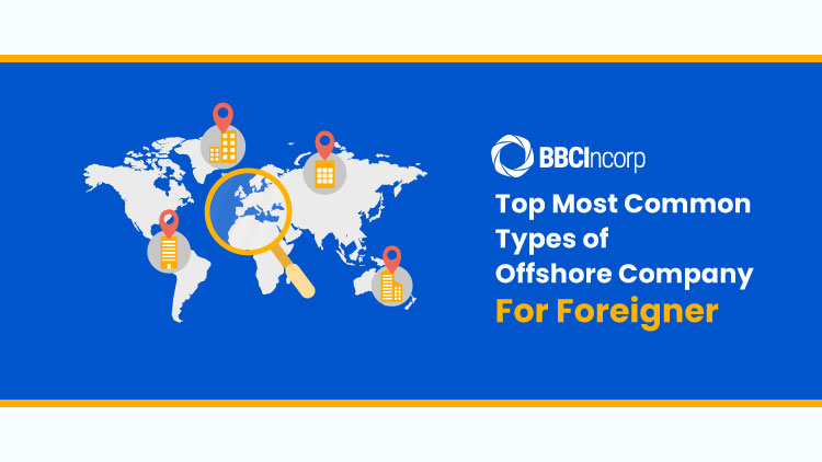 Top 5 Most Common Types of Offshore Company for Foreigners in 2023