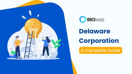 What Is A Delaware Corporation? The Complete Guide You’ll Need