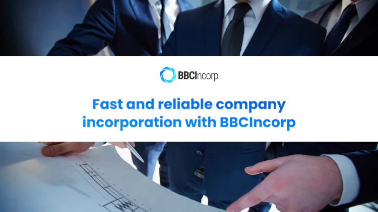 Fast and reliable company incorporation with BBCIncorp