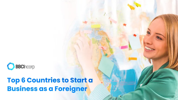 Top 6 countries to start a business as a foreigner