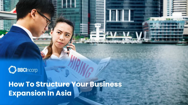How to structure your business expansion in Asia
