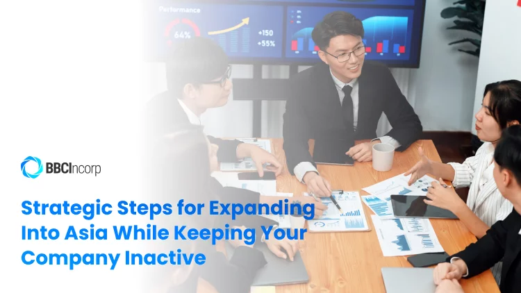 Strategic steps for expanding into Asia while keeping your company inactive