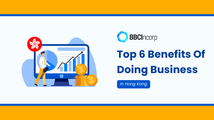 Top 6 Benefits of Doing Business in Hong Kong