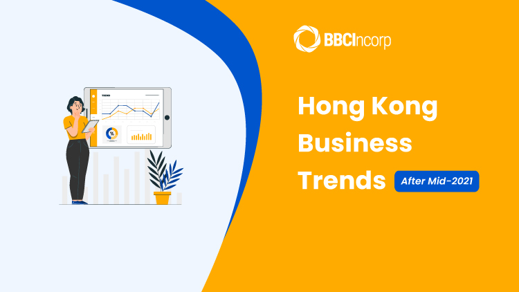 Hong Kong Business Trends After Mid-2021