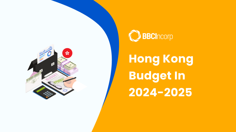 Hong Kong Budget 2024/25: What It Means For You & Your Business