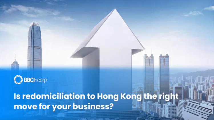 Is redomiciliation to Hong Kong the right move for your business?