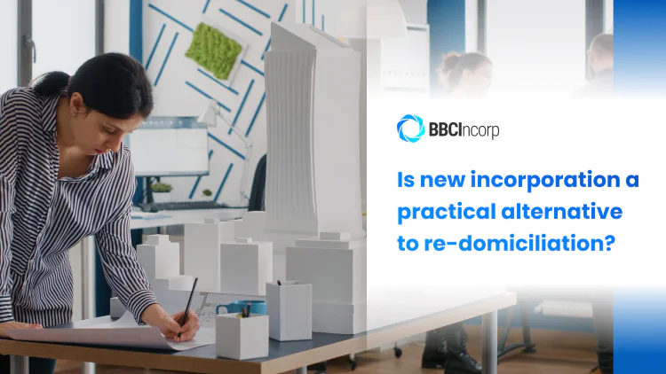 Is new incorporation a practical alternative to re-domiciliation?