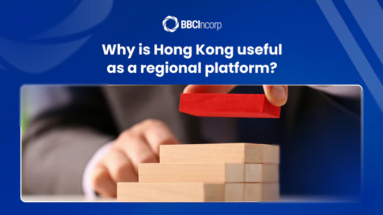 Why is Hong Kong useful as a regional platform?