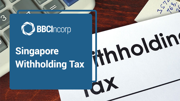 A Guide to Withholding Tax in Singapore