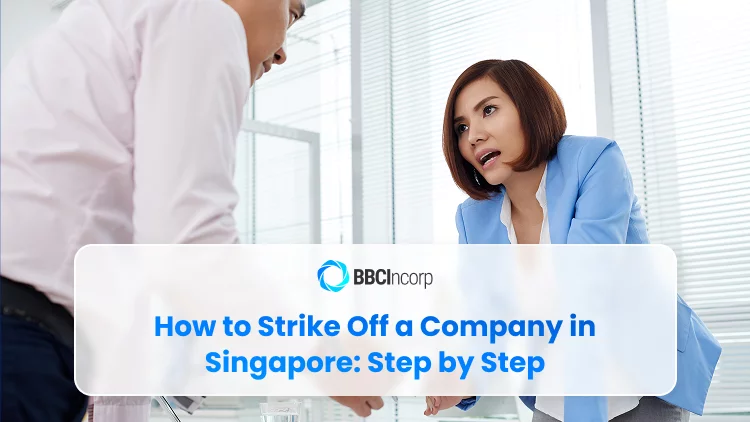 How to strike off a company in Singapore: Step by step