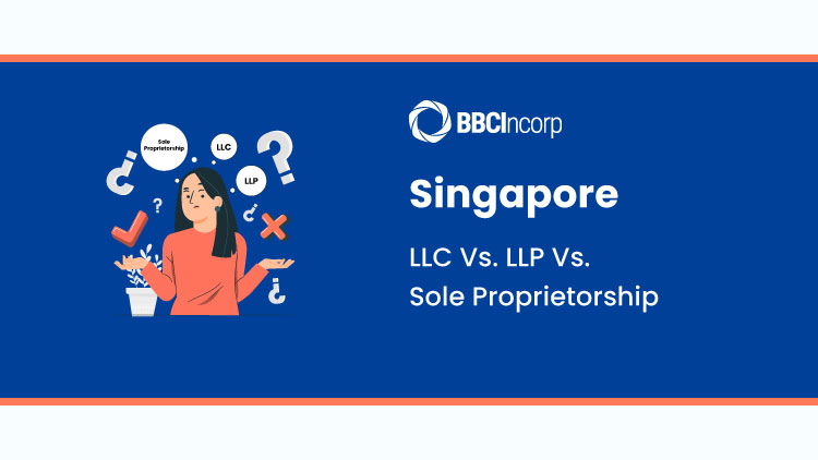 Singapore LLC Vs LLP Vs Sole Proprietorship
