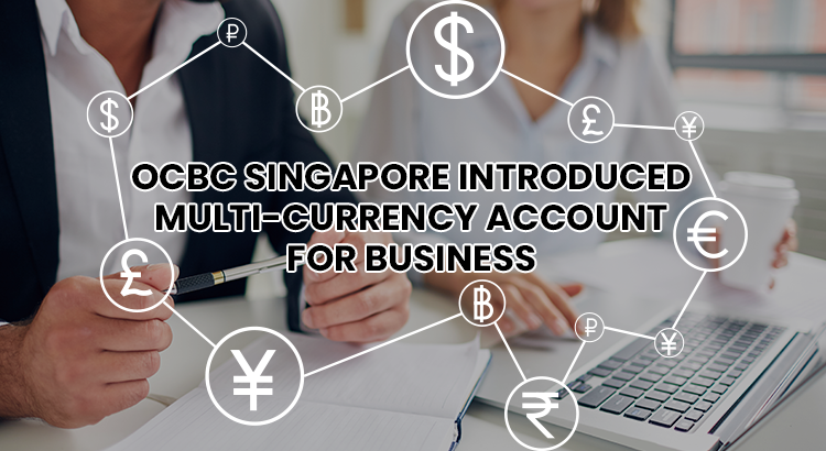 OCBC Singapore Introduced Multi-Currency Account For Business