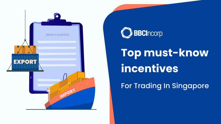 Top must-know incentives for trading business in Singapore