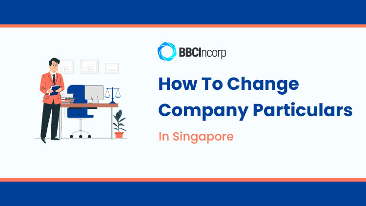 How To Change Company Particulars In Singapore