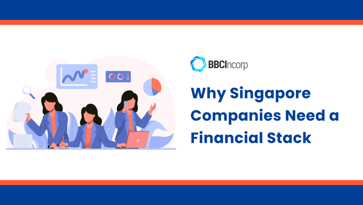 Why Your Singapore Company Should Have a Financial Stack Why Your Singapore Company Should Have a Financial Stack