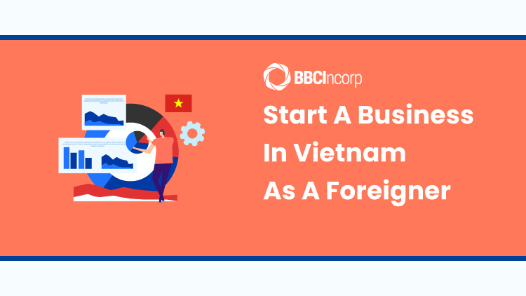Start A Business In Vietnam As A Foreigner