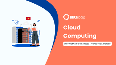 How Vietnam Businesses leverage cloud computing in Asian markets